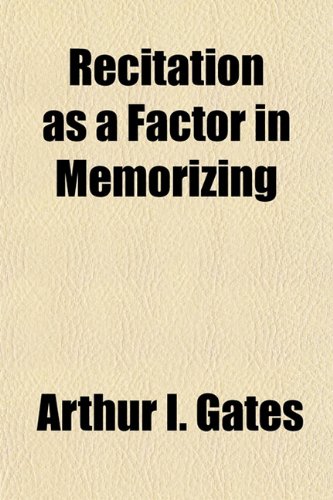 Recitation as a Factor in Memorizing (9781155000244) by Gates, Arthur I.