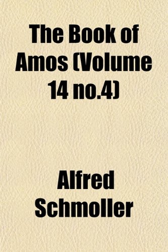 The Book of Amos (Volume 14 no.4) (9781155001050) by Schmoller, Alfred