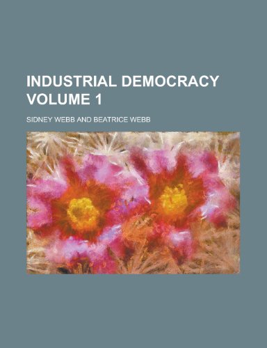 Industrial Democracy Volume 1 (9781155001111) by Phelps, Edith May; Webb, Sidney