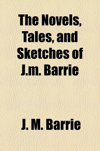 The Novels, Tales, and Sketches of J.M. (9781155001128) by [???]