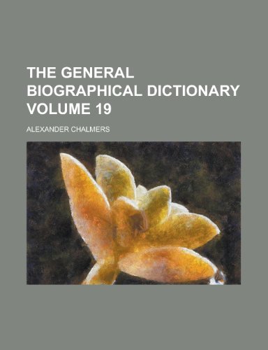 The General Biographical Dictionary Volume 19 (9781155002798) by Katzoff, Simon Louis; Chalmers, Alexander