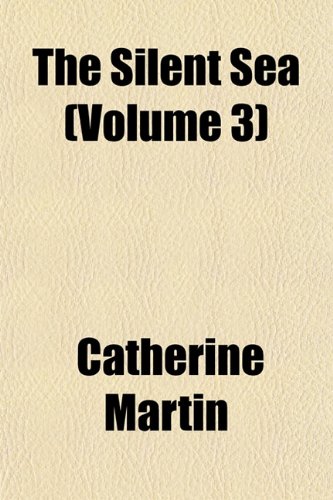 The Silent Sea (Volume 3) (9781155006451) by Martin, Catherine