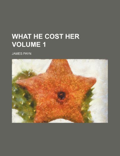 What he cost her Volume 1 (9781155008271) by James Payn
