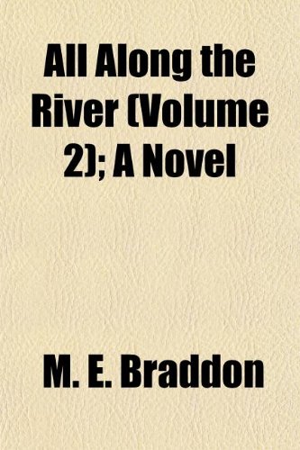 All Along the River (Volume 2); A Novel (9781155008431) by Braddon, M. E.