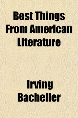 Best Things From American Literature (9781155009490) by Bacheller, Irving