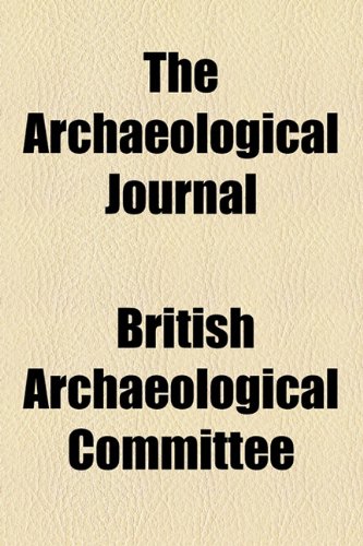 The Archaeological Journal (9781155016290) by Committee, British Archaeological