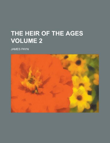 The Heir of the Ages Volume 2 (9781155021744) by James Payn