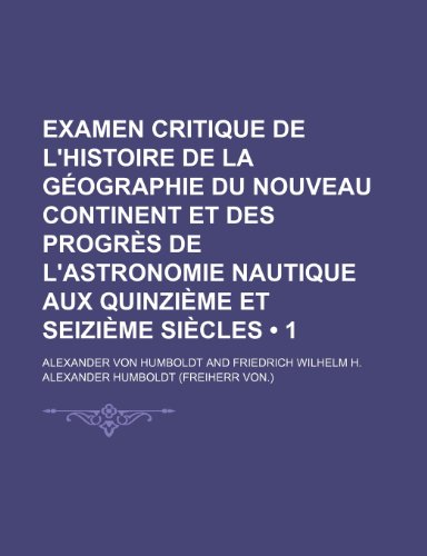 9781155023625: Examen Critique de L'histoire de La Gographie Du Nouveau Continent et Des Progrs de L'astronomie Nautique Aux Quinzime et Seizime Sicles (1 )