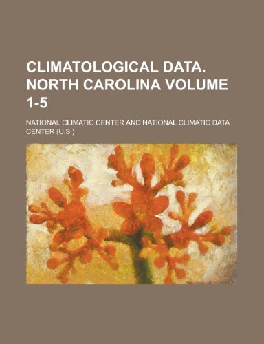 Climatological Data. North Carolina Volume 1-5 (9781155024127) by [???]