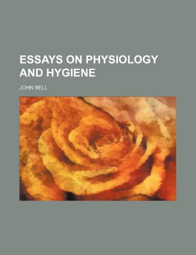 Essays on physiology and hygiene (9781155031927) by Bell, John