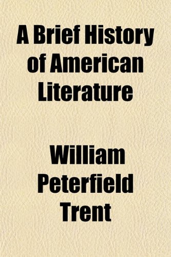 A brief history of American literature (9781155031989) by William Peterfield Trent