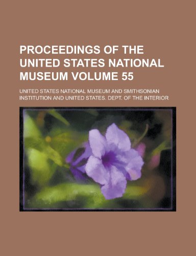 Proceedings of the United States National Museum Volume 55 (9781155032504) by United States National Museum