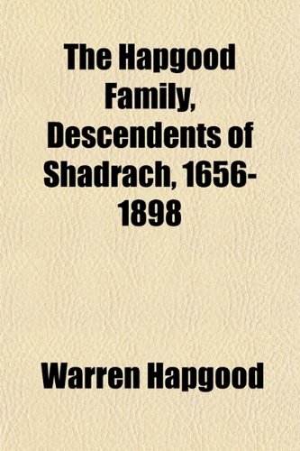 Stock image for The Hapgood Family, Descendents of Shadrach, 1656-1898 for sale by Phatpocket Limited