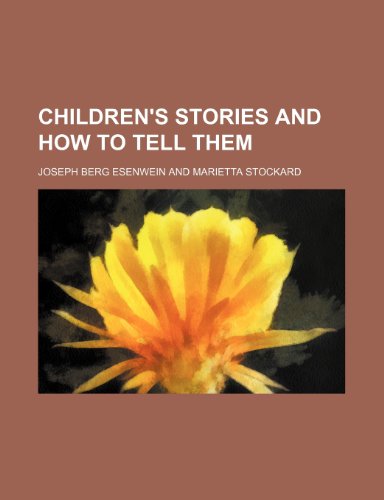 Children's stories and how to tell them (9781155039459) by Esenwein, Joseph Berg