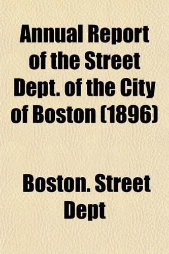 9781155041490: Annual Report of the Street Dept. of the City of Boston (1896)