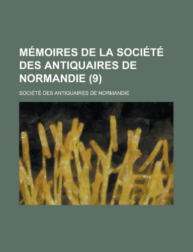 Memoires de La Societe Des Antiquaires de Normandie (9) (9781155044552) by Census, United States Bureau Of The; Normandie, Societe Des