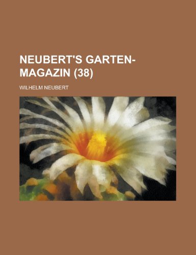 Neubert's Garten-Magazin (38 ) (9781155044798) by Census, United States Bureau Of The; Neubert, Wilhelm
