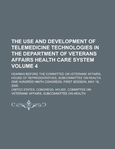 The Use and Development of Telemedicine Technologies in the Department of Veterans Affairs Health Care System; Hearing Before the Committee on Veteran (9781155050683) by Buffon, Georges Louis Le Clerc; Health, United States Congress