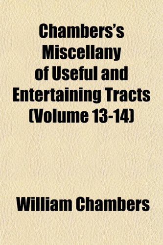 Chambers's miscellany of useful and entertaining tracts Volume 7 (9781155055862) by Chambers, William