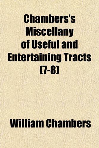 Chambers's Miscellany of Useful and Entertaining Tracts (7-8) (9781155056067) by Chambers, William