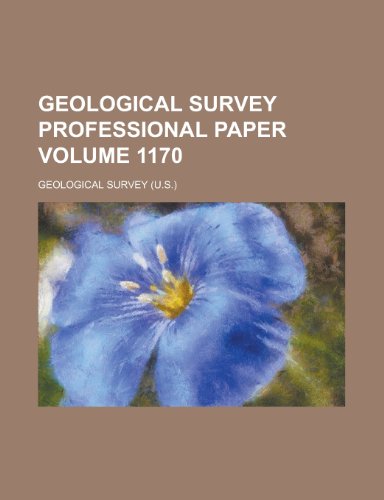 Geological Survey Professional Paper Volume 1170 (9781155056272) by Geological Survey