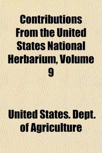 Contributions from the United States National Herbarium Volume 9 (9781155060156) by Museum, United States National