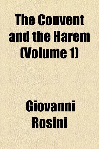 The Convent and the Harem (Volume 1) (9781155060408) by Rosini, Giovanni