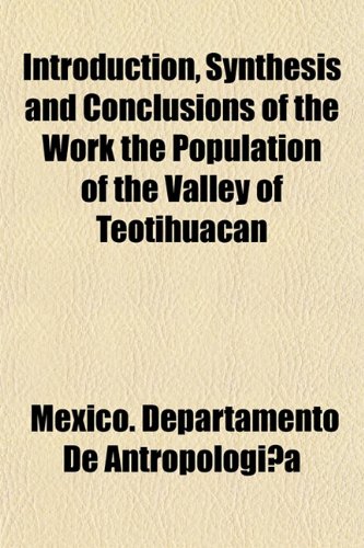 9781155065762: Introduction, Synthesis and Conclusions of the Work the Population of the Valley of Teotihuacan