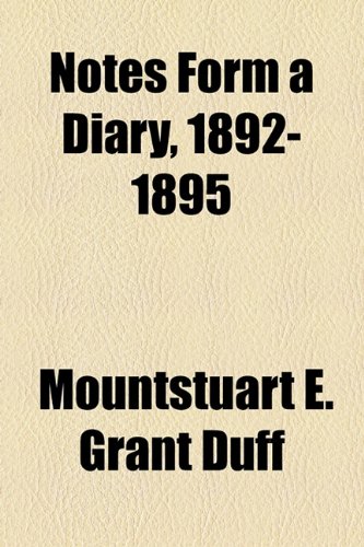 Notes Form a Diary, 1892-1895 (9781155066745) by Grant Duff, Mountstuart E.