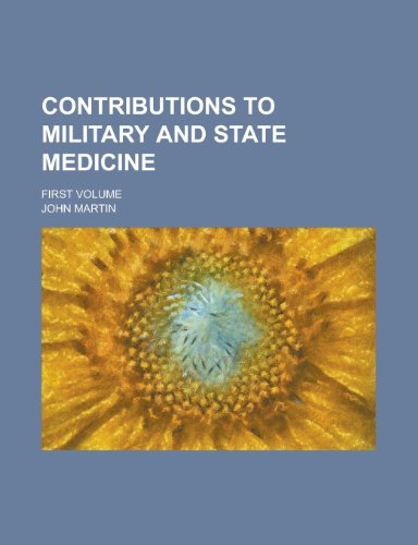 Contributions to Military and State Medicine; First Volume (9781155066936) by [???]