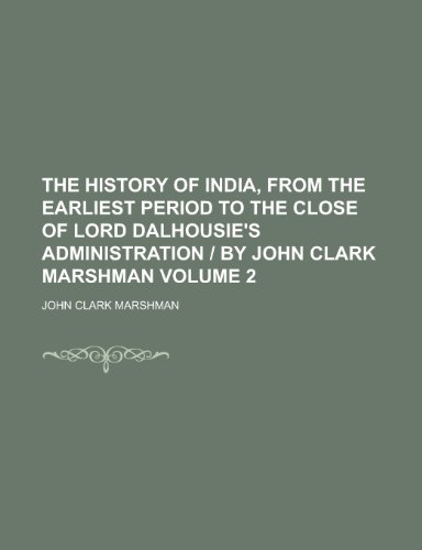 9781155077895: The History of India, from the Earliest Period to the Close of Lord Dalhousie's Administration - By John Clark Marshman Volume 2