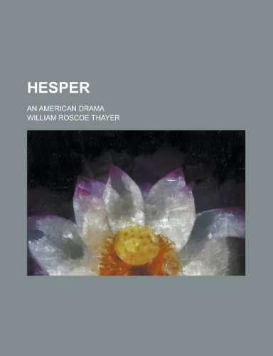 Hesper; An American Drama (9781155077994) by William Roscoe Thayer