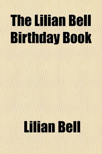 The Lilian Bell Birthday Book (9781155084343) by Bell, Lilian