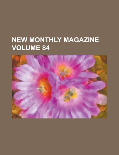 New Monthly Magazine Volume 84 (9781155091129) by Baldwin, William; Anonymous