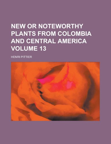 9781155091723: New or Noteworthy Plants from Colombia and Central America Volume 13