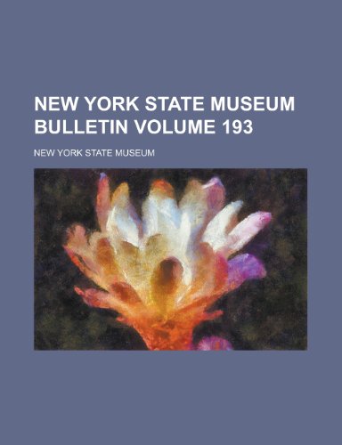 New York State Museum Bulletin Volume 193 (9781155093017) by Museum, New York State