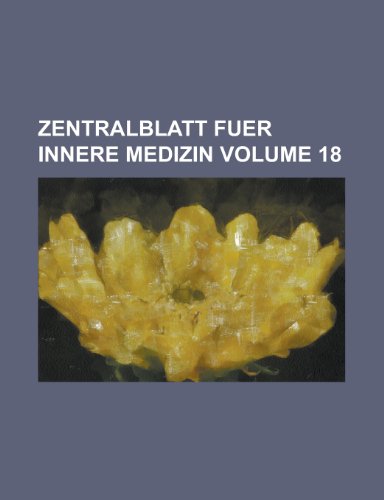 Zentralblatt Fuer Innere Medizin Volume 18 (9781155093307) by Lawrence, John; Anonymous