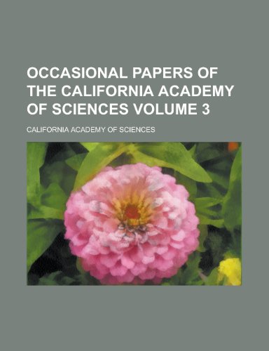 Occasional Papers of the California Academy of Sciences Volume 3 (9781155094724) by [???]