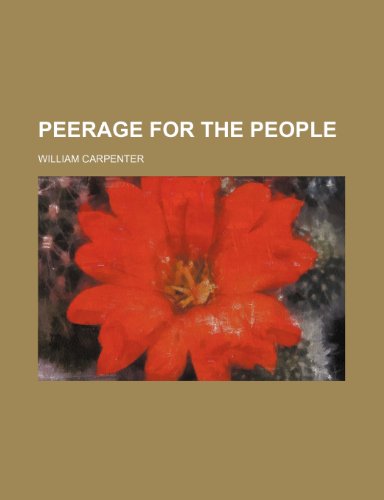 Peerage for the people (9781155095967) by Carpenter, William