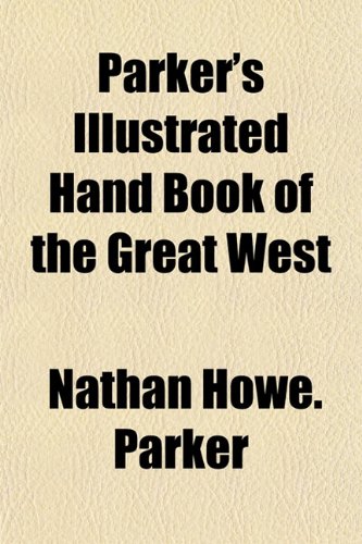 9781155098685: Parker's Illustrated Hand Book of the Great West