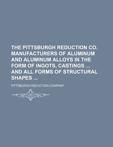 9781155101606: The Pittsburgh reduction co. manufacturers of aluminum and aluminum alloys in the form of ingots, castings and all forms of structural shapes