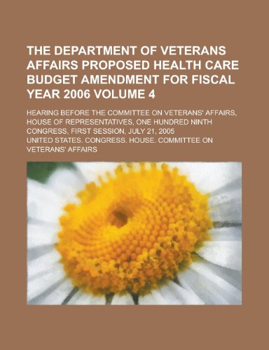 The Department of Veterans Affairs Proposed Health Care Budget Amendment for Fiscal Year 2006; Hearing Before the Committee on Veterans' Affairs, Hous (9781155101989) by United States Congress Affairs