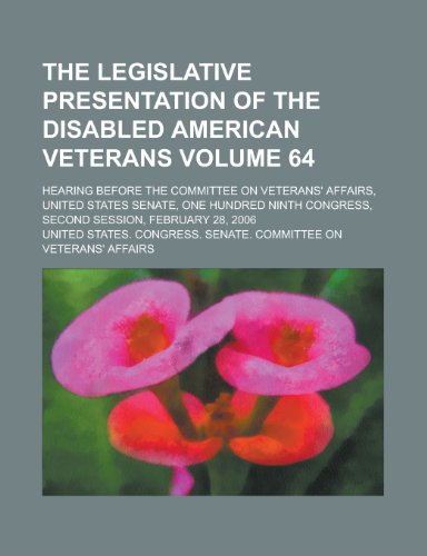 The Legislative Presentation of the Disabled American Veterans; Hearing Before the Committee on Veterans' Affairs, United States Senate, One Hundred N (9781155103464) by Goncourt, Edmond De; Affairs, United States Congress