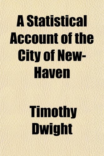 A Statistical Account of the City of New-Haven (9781155109107) by Dwight, Timothy