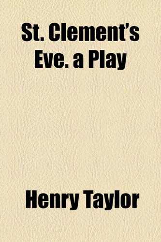 St. Clement's Eve. a Play (9781155109190) by Taylor, Henry