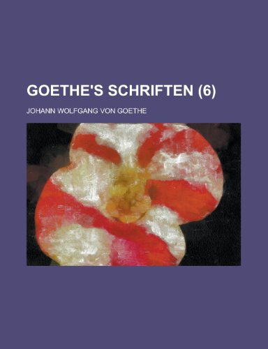 Goethe's Schriften (6 ) (9781155109923) by Bralove, A. L.; Goethe, Johann Wolfgang Von