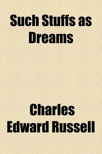 Such Stuffs as Dreams (9781155110004) by Russell, Charles Edward