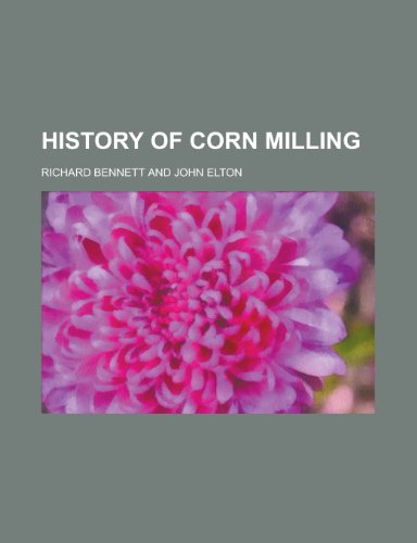 History of Corn Milling (9781155110080) by Richard Bennett