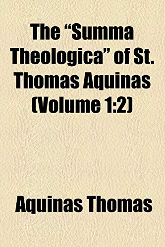 The Summa Theologica of St. Thomas Aquinas (Volume 1: 2) (9781155110127) by Thomas, Aquinas Saint