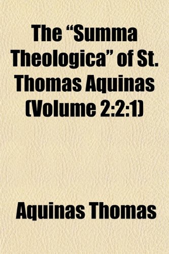 The Summa Theologica of St. Thomas Aquinas (Volume 2: 2:1) (9781155110134) by Thomas, Aquinas Saint